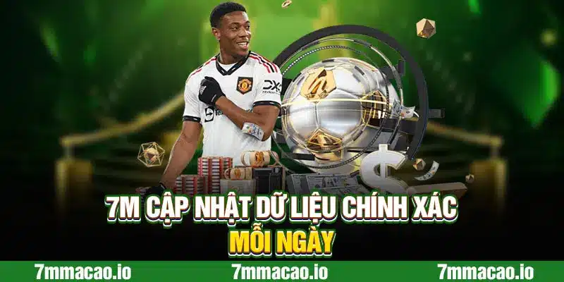 7M cập nhật dữ liệu chính xác mỗi ngày