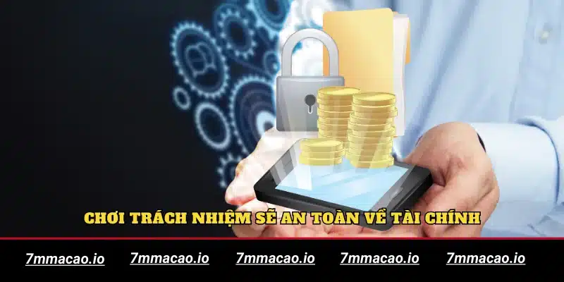 Chơi trách nhiệm sẽ an toàn về tài chính
