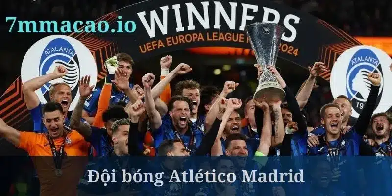 Atlético Madrid là đội bóng tiềm năng của giải đấu cúp C2 Europa League