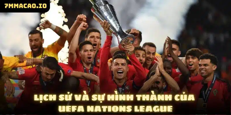 Lịch sử và sự hình thành của UEFA Nations League