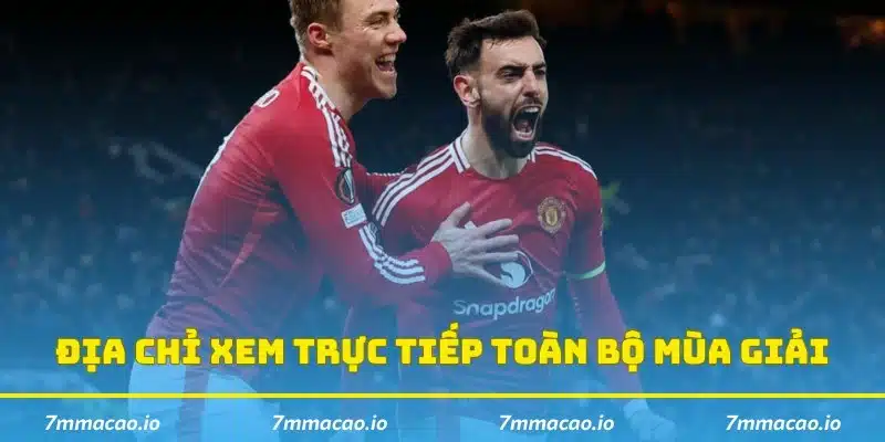 Địa điểm xem trực tiếp toàn bộ mùa giải hấp dẫn
