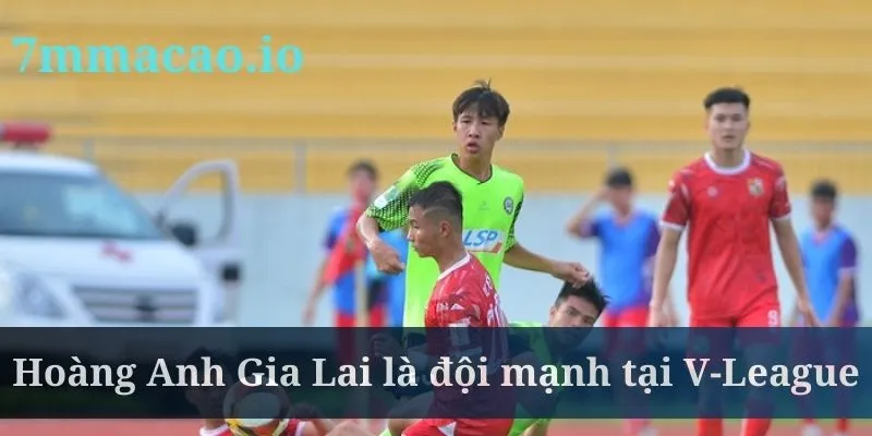 Hoàng Anh Gia Lai là đội bóng mạnh tại V-League